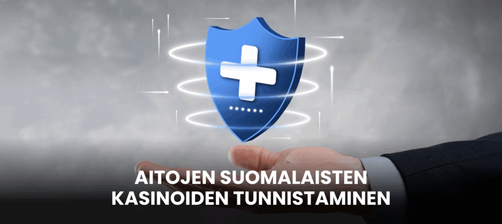 Aitojen suomalaisten nettikasinoiden tunnistaminen