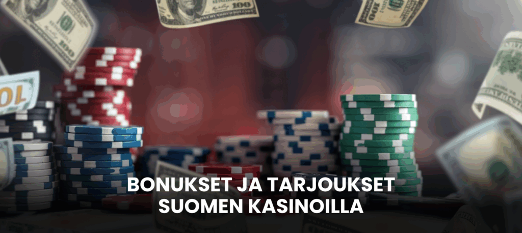 Bonukset ja tarjoukset suomalaisilla nettikasinoilla