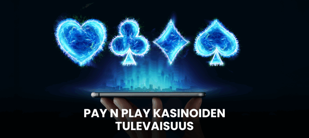 Tulevaisuuden näkymät Pay N Play kasinoilla