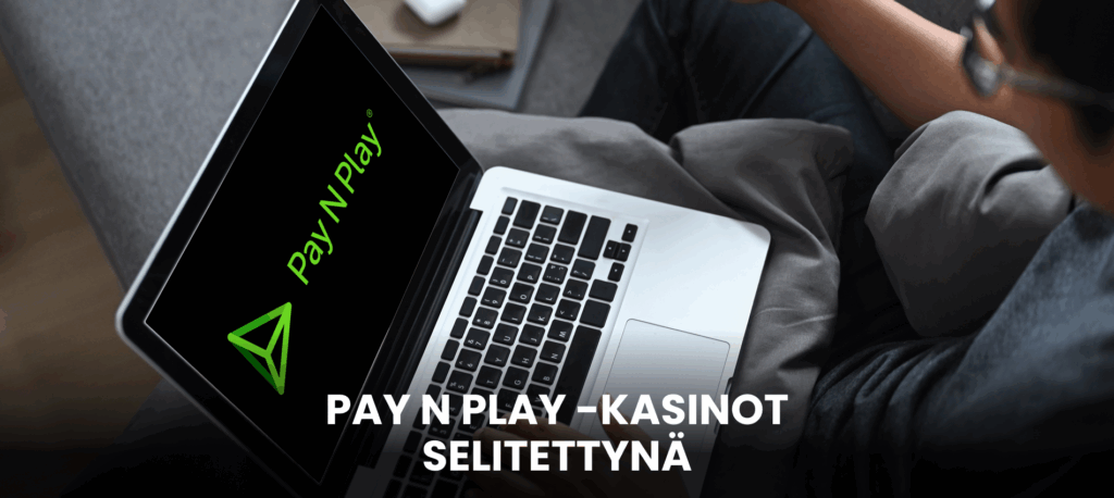 Yleiskatsaus Pay N Play -kasinoiden toimintaan ja eroihin perinteisiin kasinoihin