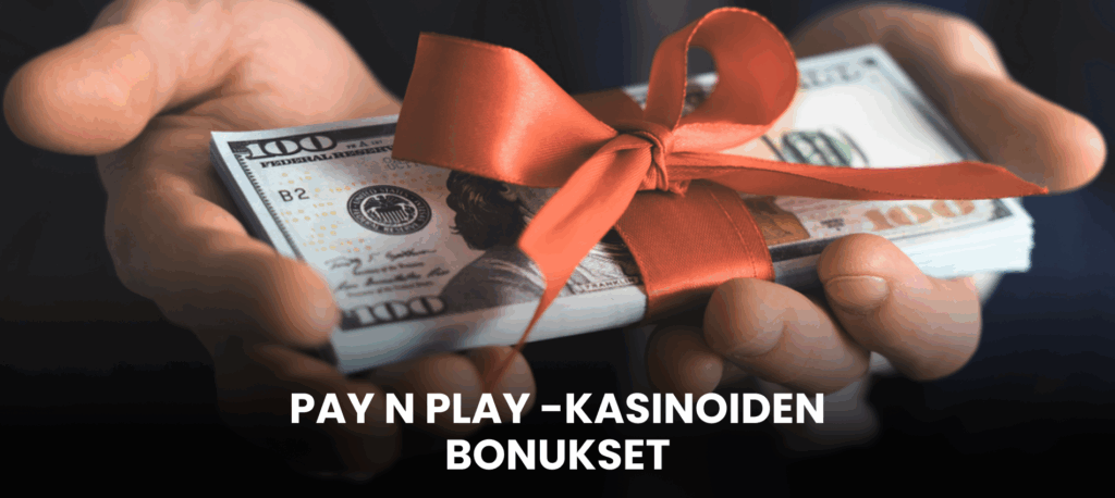 Bonukset ja kampanjat Pay N Play kasinoilla