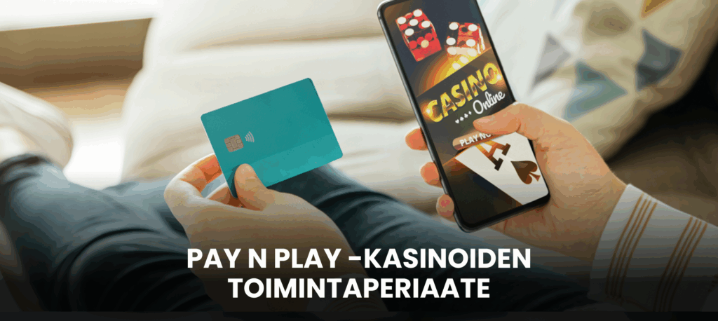 Pay N Play kasinoiden toimintaperiaate askel askeleelta