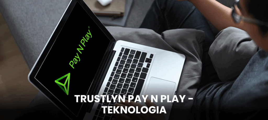 Yleiskatsaus Trustlyn Pay N Play -teknologiaan nettipelaamisessa